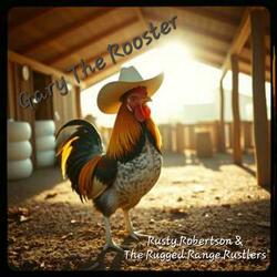 Gary The Rooster (feat. Rusty Robertson & The Rugged Range Rustlers)