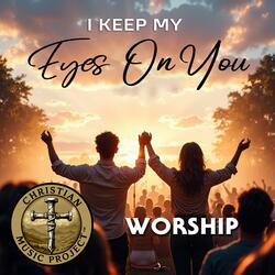 I Keep My Eyes On You (Worship)