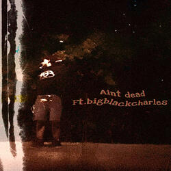 Aintdead (feat. Bigblackcharles)