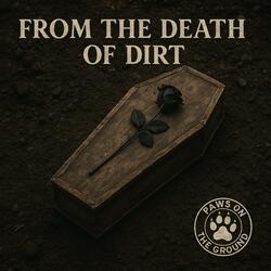 From the death of Dirt