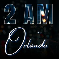 2am in Orlando