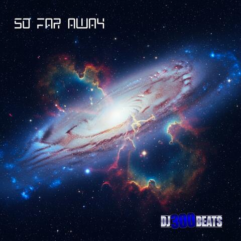 So Far Away
