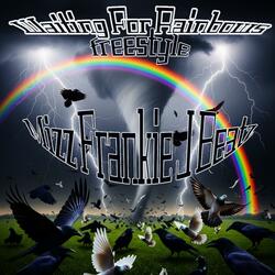 Waiting For Rainbows Freestyle