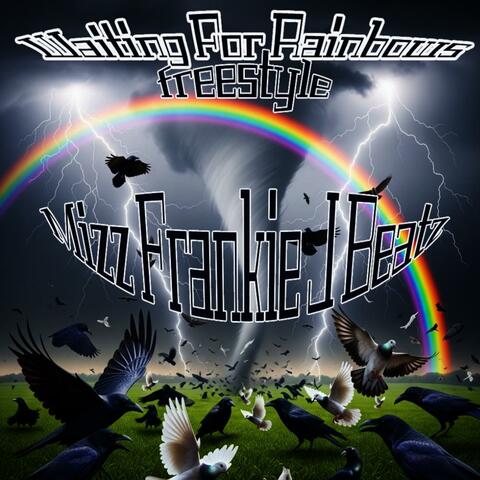 Waiting For Rainbows Freestyle