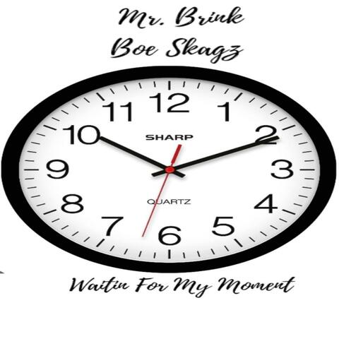 Waitin For My Moment (feat. Boe Skagz)