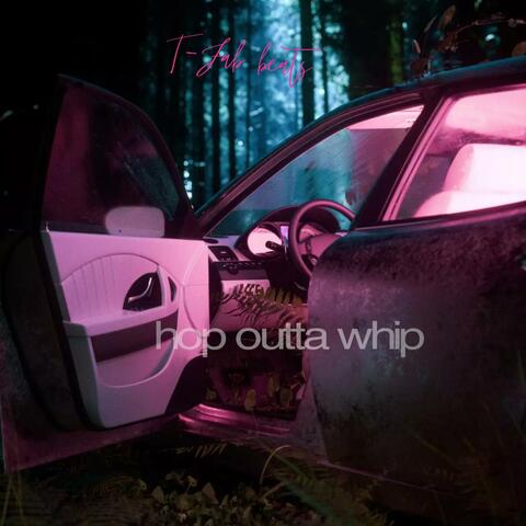 hop outta whip