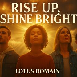 Rise up, Shine bright