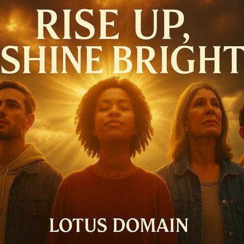 Rise up, Shine bright