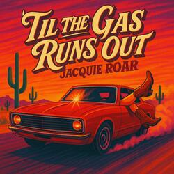 'Til the Gas Runs Out