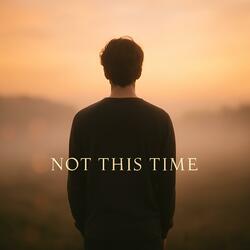 Not This Time