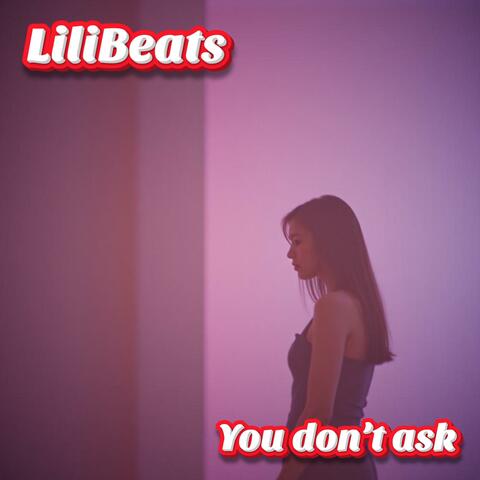 You don’t ask