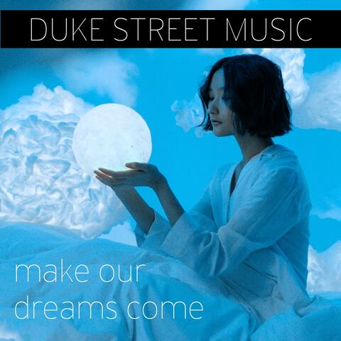 Make Our Dreams Come