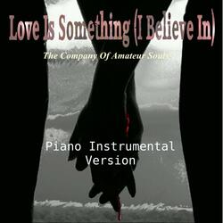 Love Is Something (I Believe In) (Piano Instrumental Version)