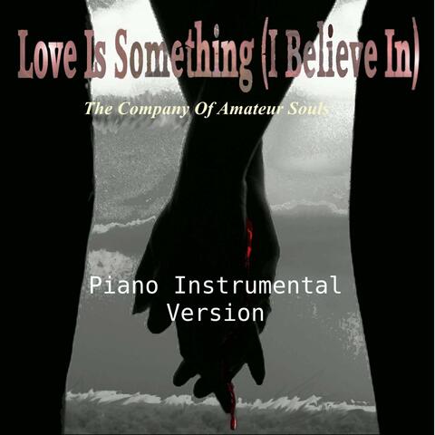 Love Is Something (I Believe In) (Piano Instrumental Version)