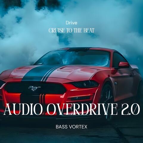 AUDIO OVERDRIVE 2.0 (Bass Boosted)