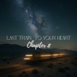 Last Train To Your Heart