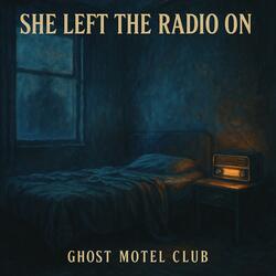 She Left the Radio On