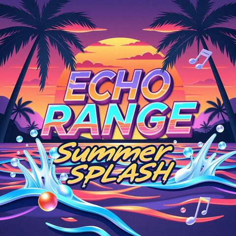 Echo Range (Summer Splash)