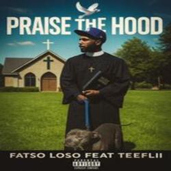 Praise The Hood (feat. TeeFlii)