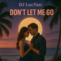 Don't Let Me Go