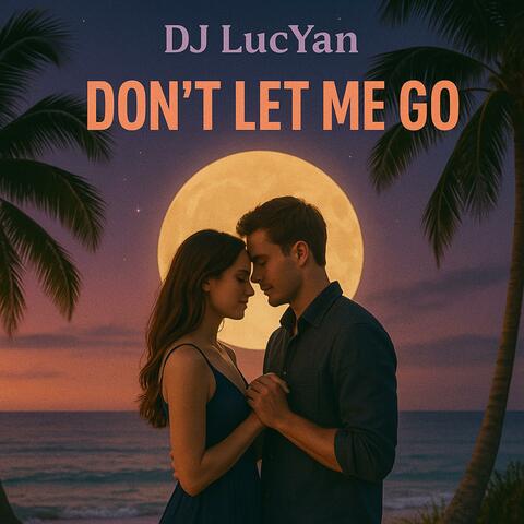 Don't Let Me Go