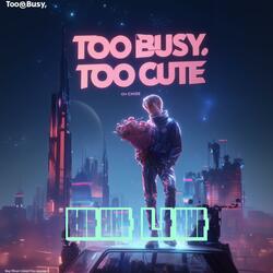Too Busy, Too Cute (바빠 나빠)