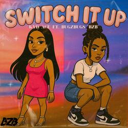 Switch It Up (feat. BugZbugs "BZB")