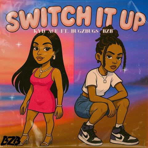 Switch It Up (feat. BugZbugs "BZB")