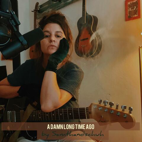 A Damn Long Time Ago