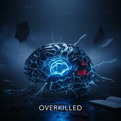 Overkilled