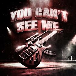 You can't see me