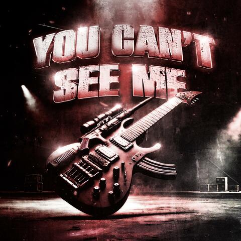 You can't see me