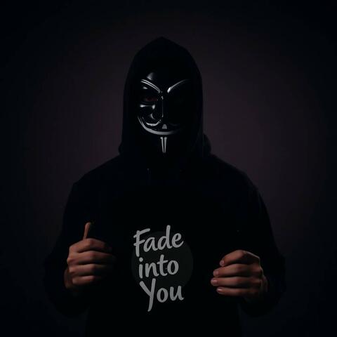Fade Into You