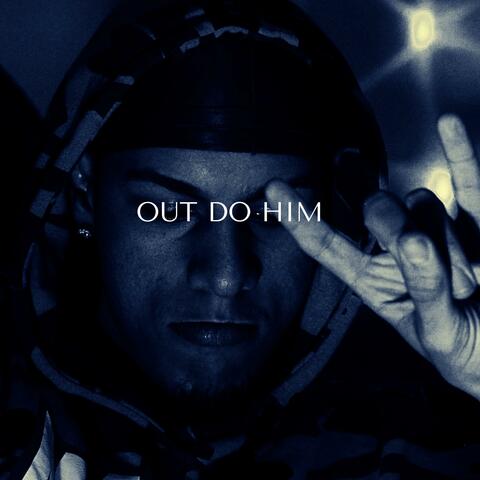 OUT DO HIM