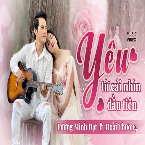 Yêu  Từ Cái Nhìn Đầu Tiên  - Lương  Minh  Đạt & Hoài Thương