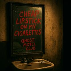 Cheap Lipstick On My Cigarettes