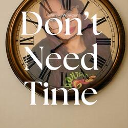 Don't need time