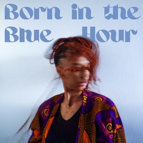 Born in the Blue Hour