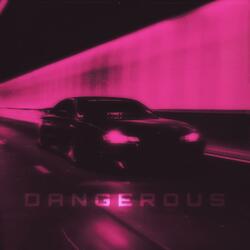 DANGEROUS