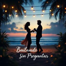 Bailando Sin Preguntar