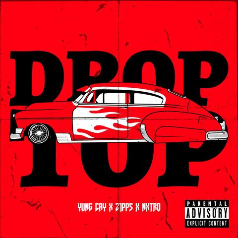 Drop Top (feat. Z1PP5 & NXTRO)