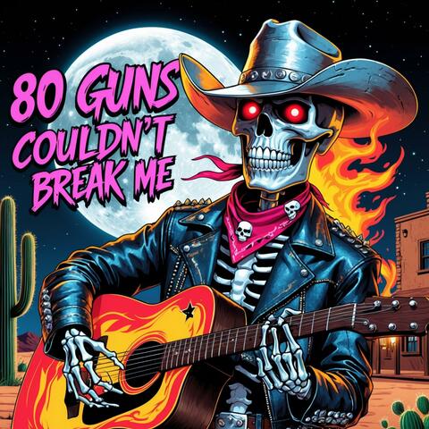 80 Guns Couldn't Break Me