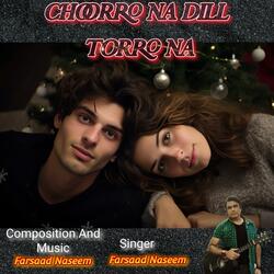 CHOORRO NA DILL TORRO NA