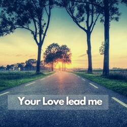 Your Love Leads Me