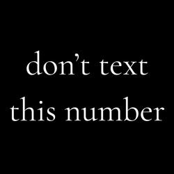 don't text this number