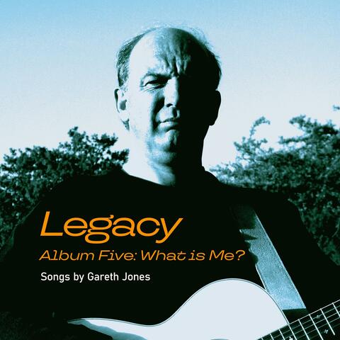 Legacy Album 5: What is Me?