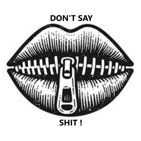 Don't Say Shit !