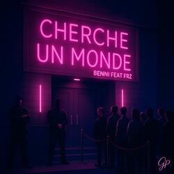 CHERCHE UN MONDE (feat. FRZ)