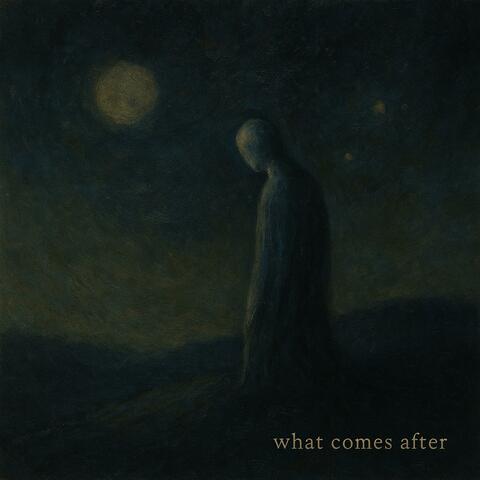 What Comes After