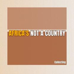 AFRICA'S NOT A COUNTRY